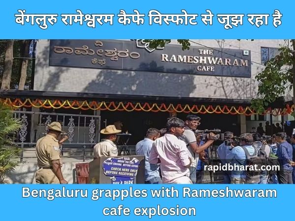 Bengaluru grapples with Rameshwaram cafe explosion